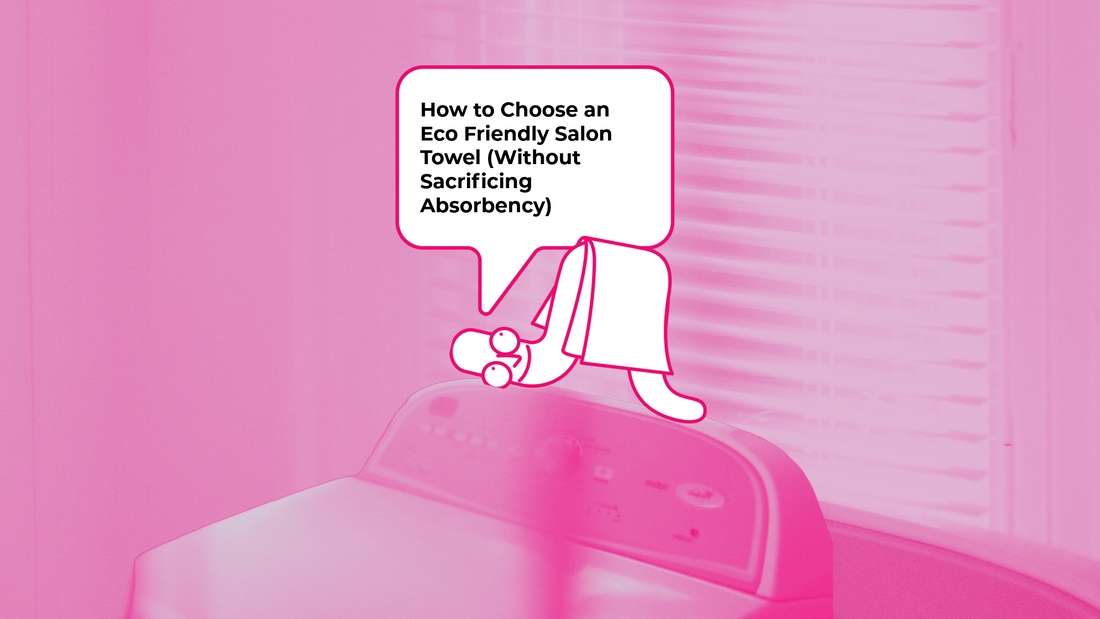 How to Choose an Eco Friendly Salon Towel (Without Sacrificing Absorbency)